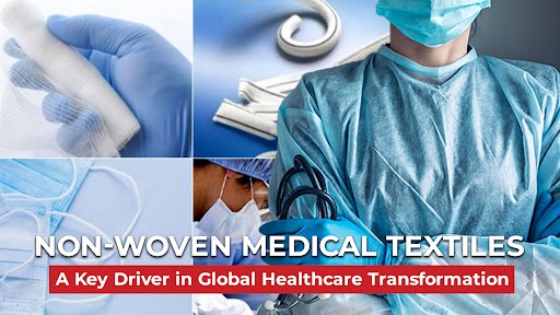 Non-Woven Medical Textiles: A Key Driver in Global Healthcare Transformation